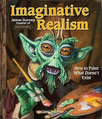 Imaginative Realism, 1: How to Paint What Doesn't Exist Paperback Andrews McMeel Publishing