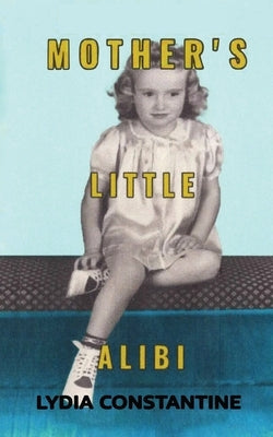 Mother's Little Alibi Paperback Lydia Constantine
