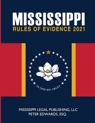 Mississippi Rules of Evidence by Edwards Esq, Peter