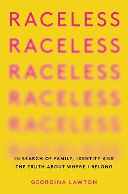Raceless: In Search of Family, Identity, and the Truth about Where I Belong Paperback Harper Perennial