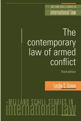 The Contemporary Law of Armed Conflict: Third Edition by Green, Leslie C.