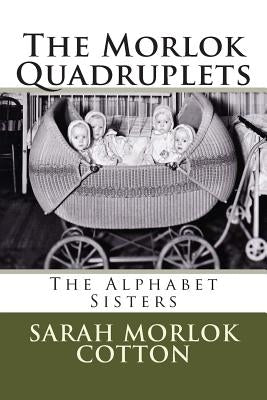 The Morlok Quadruplets: The Alphabet Sisters Paperback Createspace Independent Publishing Platform