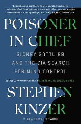 Poisoner in Chief: Sidney Gottlieb and the CIA Search for Mind Control Paperback St. Martin's Griffin