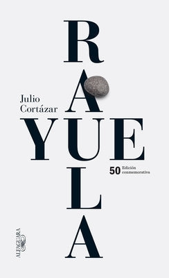 Rayuela (Edición Conmemorativa 50 Aniversario) / Hopscotch by Cortázar, Julio