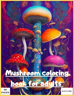 Mushroom coloring book for adult: Magic mushroom coloring book for adults Paperback Independently Published