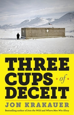 Three Cups of Deceit: How Greg Mortenson, Humanitarian Hero, Lost His Way Paperback Anchor Books