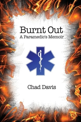 Burnt Out: A Paramedic's Memoir Paperback Dorrance Publishing Co.
