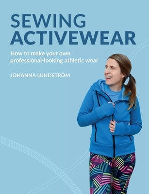 Sewing Activewear: How to make your own professional-looking athletic wear Paperback Last Stitch