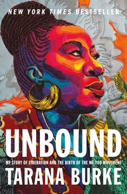 Unbound: My Story of Liberation and the Birth of the Me Too Movement Paperback Flatiron Books: An Oprah Book