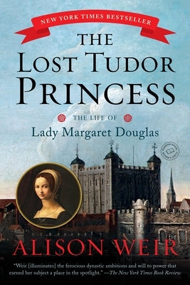 The Lost Tudor Princess: The Life of Lady Margaret Douglas Paperback Ballantine Books