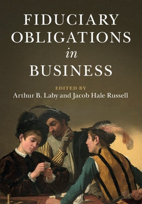 Fiduciary Obligations in Business by Laby, Arthur B.