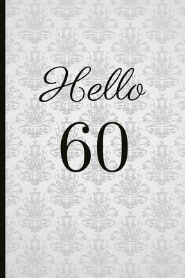 Hello 60: A Beautiful 60th Birthday Gift and Keepsake to Write Down Special Moments Paperback Independently Published