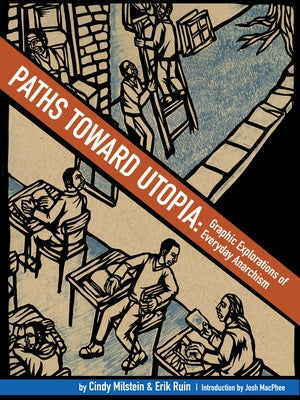 Paths Toward Utopia: Graphic Explorations of Everyday Anarchism Paperback PM Press