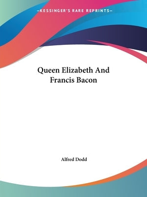 Queen Elizabeth And Francis Bacon Paperback Kessinger Publishing