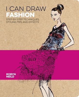 I Can Draw Fashion: Step-By-Step Techniques, Styling Tips and Effects Paperback Sirius Entertainment