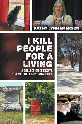 I Kill People For A Living: A Collection of Essays by a Writer of Cozy Mysteries Paperback Kathy Lynn Emerson
