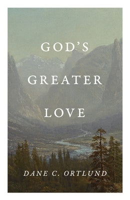 God's Greater Love (25-Pack) by Ortlund, Dane C.