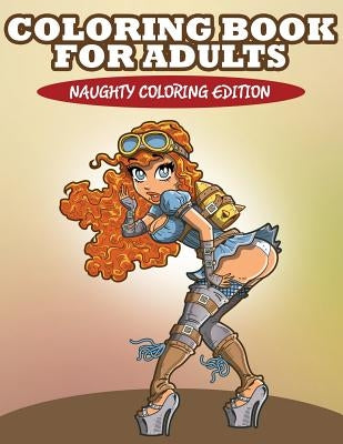Coloring Book For Adults: Naughty Coloring Edition Paperback Speedy Publishing Books