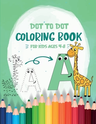 Dot to Dot Coloring Book for Kids Ages 4-8: 8x11 inch coloring book with 83 preprinted pages for children - Connect dots - Drawing and coloring Paperback Independently Published