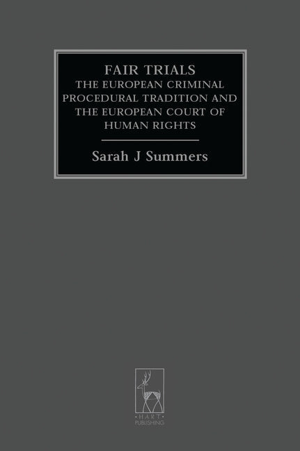 Fair Trials: The European Criminal Procedural Tradition and the European Court of Human Rights by Summers, Sarah J.