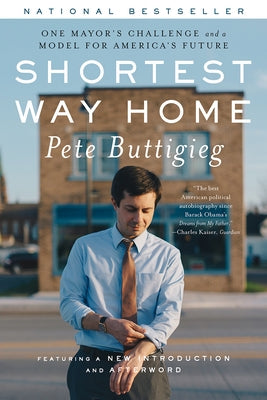 Shortest Way Home: One Mayor's Challenge and a Model for America's Future Liveright Publishing Corporation