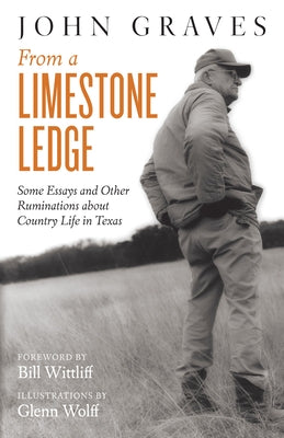 From a Limestone Ledge: Some Essays and Other Ruminations about Country Life in Texas Paperback University of Texas Press