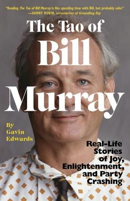 The Tao of Bill Murray: Real-Life Stories of Joy, Enlightenment, and Party Crashing Paperback Random House Trade