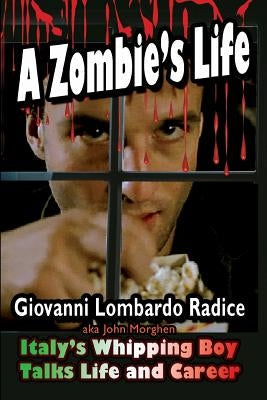A Zombie's Life Italy's Whipping Boy Talks Life and Career Paperback Midnight Marquee Press, Inc.