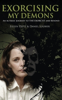 Exorcising My Demons: An Actress' Journey to the Exorcist and Beyond Paperback Authormike Ink
