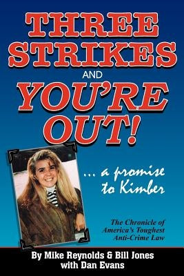 Three Strikes and You're Out! the Chronicle of America's Toughest Anti-Crime Law by Reynolds, Mike