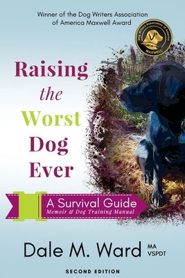 Raising the Worst Dog Ever: A Survival Guide Ddta Publishing