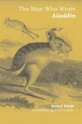 The Man Who Wrote Aladdin: The Life and Times of Hann&#257; Diy&#257;b Paperback Hardinge Simpole Limited