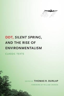 DDT, Silent Spring, and the Rise of Environmentalism: Classic Texts by Dunlap, Thomas