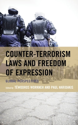 Counter-Terrorism Laws and Freedom of Expression: Global Perspectives by Workneh, Téwodros