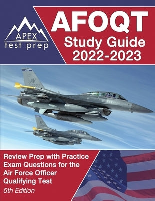 AFOQT Study Guide 2022-2023: Review Prep Book with Practice Exam Questions for the Air Force Officer Qualifying Test [5th Edition] by Lanni, Matthew