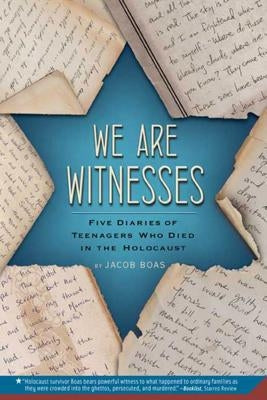 We Are Witnesses: Five Diaries of Teenagers Who Died in the Holocaust Paperback Square Fish