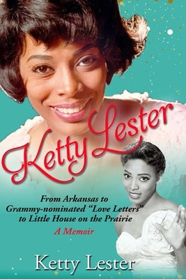 Ketty Lester: From Arkansas To Grammy Nominated Love Letters to Little House on the Prairie Paperback Elite Publishing House