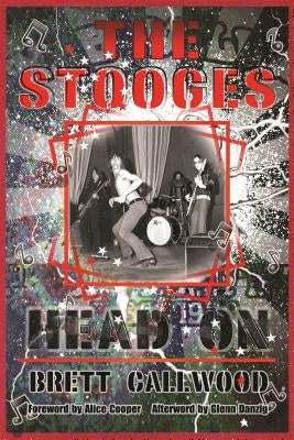The Stooges: Head On, a Journey Through the Michigan Underground by Danzig, Glenn