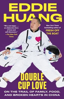 Double Cup Love: On the Trail of Family, Food, and Broken Hearts in China Paperback One World