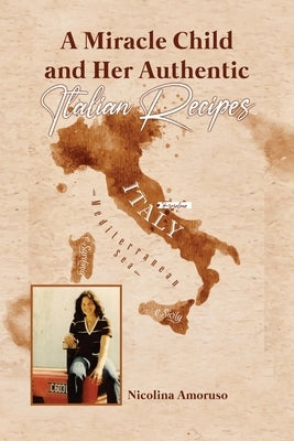 A Miracle Child and Her Authentic Italian Recipes Paperback Dorrance Publishing Co.