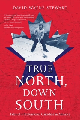 True North, Down South: Tales of a Professional Canadian in America Paperback True North Press