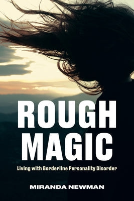 Rough Magic: Living with Borderline Personality Disorder Paperback McClelland & Stewart