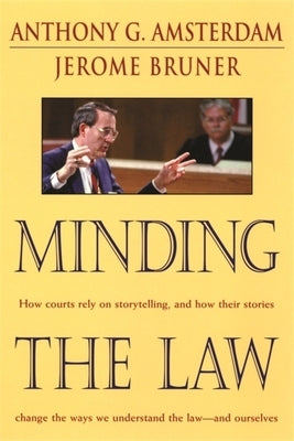 Minding the Law by Amsterdam, Anthony G.