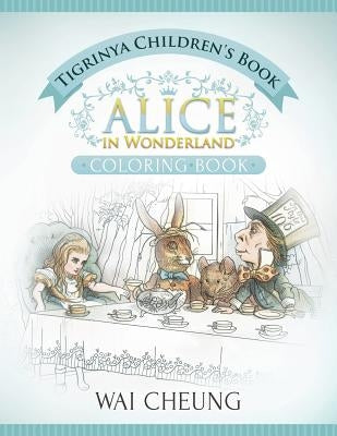 Tigrinya Children's Book: Alice in Wonderland (English and Tigrinya Edition) Paperback Createspace Independent Publishing Platform