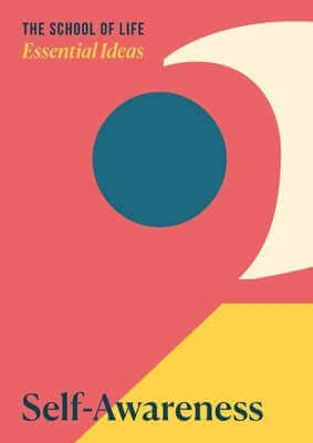 Essential Ideas: Self-Awareness Paperback School of Life