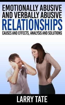 Emotionally Abusive And Verbally Abusive Relationships: Causes And Effects, Analysis And Solutions Paperback Createspace Independent Publishing Platform