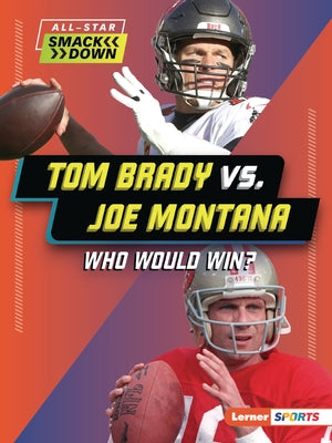 Tom Brady vs. Joe Montana: Who Would Win? Paperback Lerner Publications (Tm)