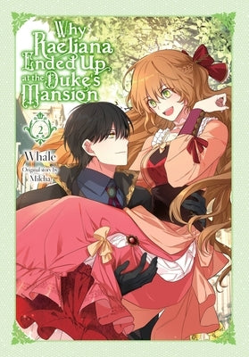 Why Raeliana Ended Up at the Duke's Mansion, Vol. 2: Volume 2 by Whale
