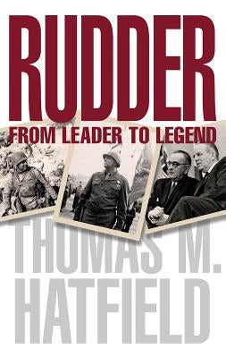 Rudder: From Leader to Legend Paperback Texas A&M University Press