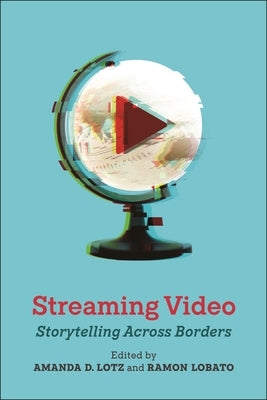 Streaming Video: Storytelling Across Borders Paperback New York University Press